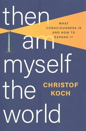 Imagen del vendedor de Then I Am Myself the World : What Consciousness Is and How to Expand It a la venta por GreatBookPrices