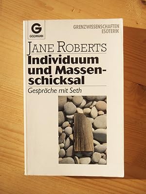 Individuum und Massenschicksal - Gespräche mit Seth ; der Mensch als Urheber allen Umweltgeschehn...