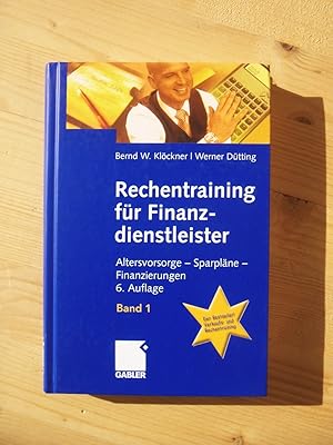 Rechentraining für Finanzdienstleister: Altersvorsorge - Sparpläne - Finanzierungen - Band 1