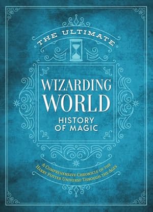 Seller image for Ultimate Wizarding World History of Magic : A Comprehensive Chronicle of the Harry Potter Universe Through the Ages for sale by GreatBookPrices