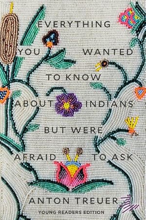 Seller image for Everything You Wanted to Know About Indians but Were Afraid to Ask : Young Readers Edition for sale by GreatBookPrices