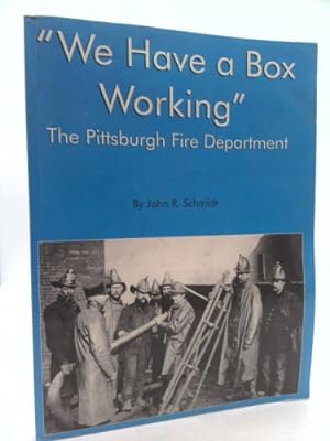 Bild des Verkufers fr We have a box working: The Pittsburgh Fire Department zum Verkauf von ThriftBooksVintage