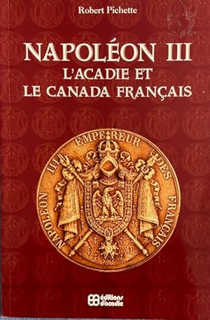 Napoléon III, l'Acadie et le Canada français