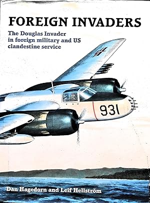Seller image for Foreign Invaders: The Douglas Invader in Foreign Military and U S Clandestine Service for sale by Liberty Book Store ABAA FABA IOBA