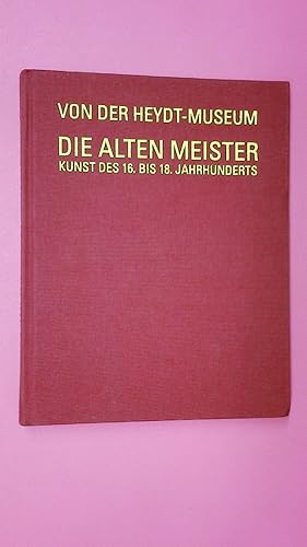 DIE ALTEN MEISTER. Kunst des 16. bis 18. Jahrhunderts