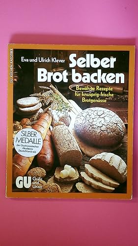 SELBER BROT BACKEN. bewährte Rezepte für knusprig-frische Brotgenüsse