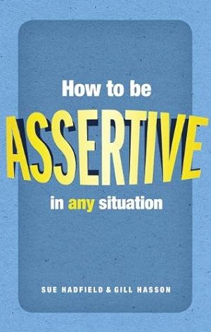 Imagen del vendedor de How to be Assertive in Any Situation a la venta por WeBuyBooks