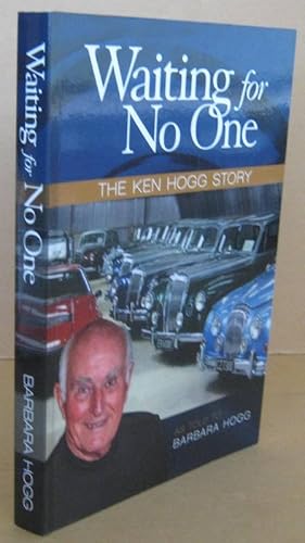 Seller image for Waiting for No One The Ken Hogg Story for sale by Mainly Fiction