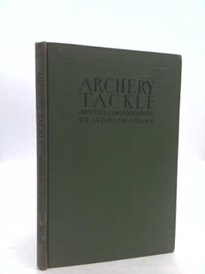 Imagen del vendedor de Archery tackle;: How to make and how to use it, a la venta por ThriftBooksVintage