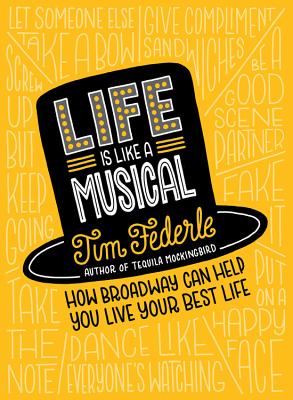 Imagen del vendedor de Life Is Like a Musical: How to Live, Love, and Lead Like a Star (Hardback or Cased Book) a la venta por BargainBookStores