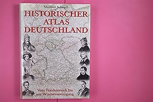 Seller image for HISTORISCHER ATLAS DEUTSCHLAND. vom Frankenreich bis zur Wiedervereinigung for sale by Butterfly Books GmbH & Co. KG