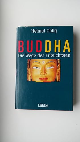 Buddha: Die Wege des Erleuchteten