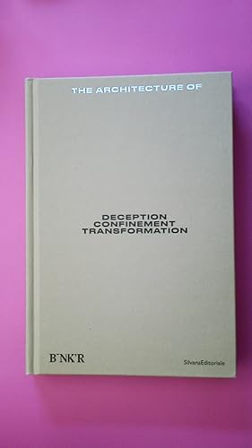 Bild des Verkufers fr THE ARCHITECTURE OF. Deception, Confinement, Transformation zum Verkauf von Butterfly Books GmbH & Co. KG