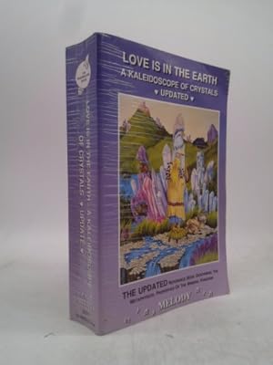 Seller image for Love Is in the Earth: A Kaleidoscope of Crystals: The Reference Book Describing the Metaphysical Properties of the Mineral Kingdom for sale by ThriftBooksVintage