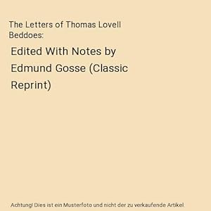 Bild des Verkufers fr The Letters of Thomas Lovell Beddoes : Edited With Notes by Edmund Gosse (Classic Reprint) zum Verkauf von Buchpark