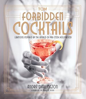 Imagen del vendedor de Forbidden Cocktails : Libations Inspired by the World of Pre-code Hollywood a la venta por GreatBookPrices