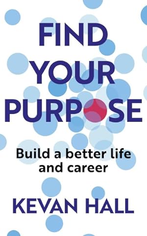 Imagen del vendedor de Find Your Purpose : Build a Better Life and Career a la venta por GreatBookPrices