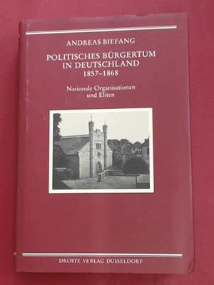 Bild des Verkufers fr Politisches Brgertum in Deutschland 1857 - 1868. Nationale Organisationen und Eliten. Band 102 aus der Reihe "Beitrge zur Geschichte des Parlamentarismus und der politischen Parteien". zum Verkauf von Wissenschaftliches Antiquariat Zorn