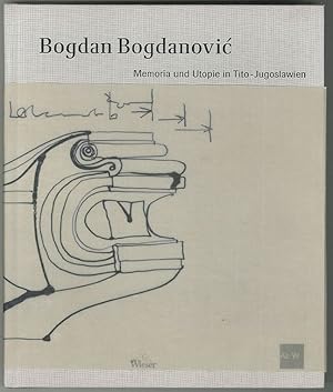 Imagen del vendedor de Memoria und Utopie in Tito-Jugoslawien. [anlsslich der Ausstellung `Bogdan Bogdanovic. Der Verdammte Baumeister` im Architekturzentrum Wien, 05.03. 2009 - 02.06.2009]. a la venta por Antiquariat Burgverlag