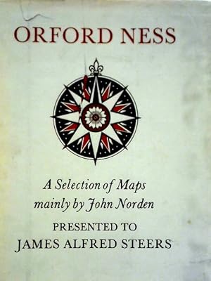 Seller image for Orford Ness: A Selection of Maps Mainly by John Norden. Presented to James Alfred Steers. for sale by World of Rare Books