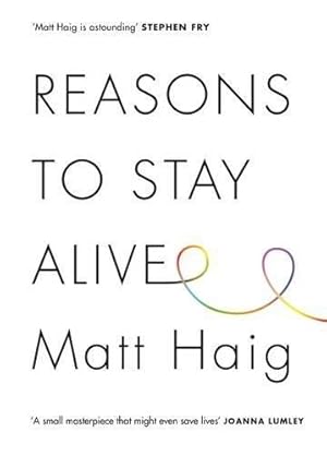 Image du vendeur pour Reasons to Stay Alive: Matt Haig mis en vente par WeBuyBooks