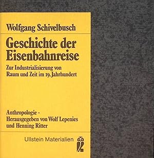 Bild des Verkufers fr Geschichte der Eisenbahnreise : zur Industrialisierung von Raum u. Zeit im 19. Jh. ( Ullstein-Bcher ; Nr. 35015 ) Ullstein-Materialien; Anthropologie zum Verkauf von books4less (Versandantiquariat Petra Gros GmbH & Co. KG)