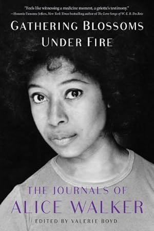 Seller image for Gathering Blossoms Under Fire : The Journals of Alice Walker, 1965-2000 for sale by GreatBookPrices