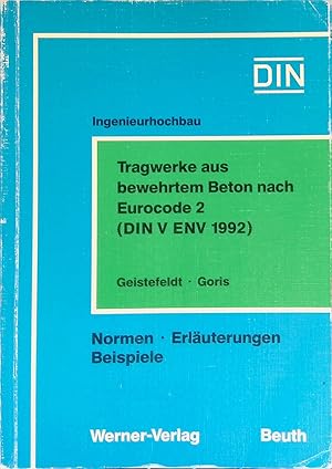 Seller image for Tragwerke aus bewehrtem Beton nach Eurocode 2 (DIN V ENV 1992 Teil 1-1) im Vergleich zu DIN 1045 und DIN 4227 : Normen, Erluterungen, Beispiele. Ingenieurhochbau for sale by books4less (Versandantiquariat Petra Gros GmbH & Co. KG)