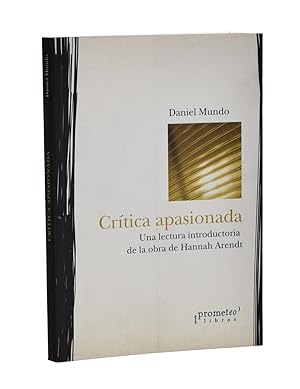 Seller image for CRTICA APASIONADA. UNA LECTURA INTRODUCTORIA A LA OBRA DE HANNAH ARENDT for sale by Librera Monogatari