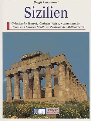 Sizilien : griechische Tempel, römische Villen, normannische Dome und barocke Städte im Zentrum d...