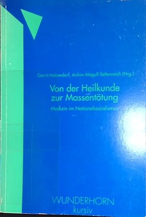 Bild des Verkufers fr Von der Heilkunde zur Massenttung: Medizin im Nationalsozialismus. zum Verkauf von books4less (Versandantiquariat Petra Gros GmbH & Co. KG)