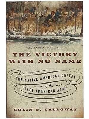 Seller image for The Victory with No Name: The Native American Defeat of the First American Army for sale by Yesterday's Muse, ABAA, ILAB, IOBA