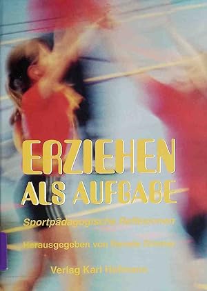 Seller image for Erziehen als Aufgabe : sportpdagogische Reflexionen ; Festschrift anlsslich der Emeritierung von Prof. Dr. Meinhart Volkamer. for sale by books4less (Versandantiquariat Petra Gros GmbH & Co. KG)