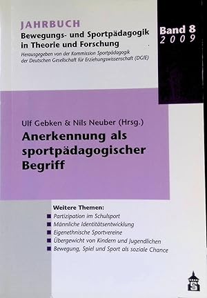 Bild des Verkufers fr Anerkennung als sportpdagogischer Begriff. Jahrbuch Bewegungs- und Sportpdagogik in Theorie und Forschung ; Bd. 8 zum Verkauf von books4less (Versandantiquariat Petra Gros GmbH & Co. KG)