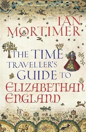 Imagen del vendedor de The Time Traveller's Guide to Elizabethan England a la venta por WeBuyBooks