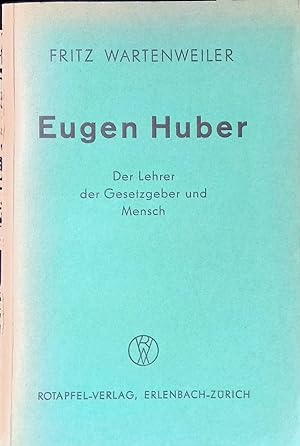 Seller image for Eugen Huber : Der Lehrer, Gesetzgeber und Mensch. for sale by books4less (Versandantiquariat Petra Gros GmbH & Co. KG)