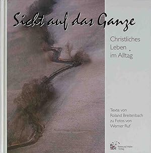 Imagen del vendedor de Sicht auf das Ganze : christliches Leben im Alltag. a la venta por books4less (Versandantiquariat Petra Gros GmbH & Co. KG)