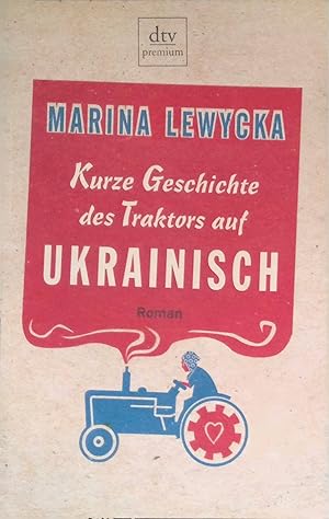 Bild des Verkufers fr Kurze Geschichte des Traktors auf Ukrainisch : Roman. dtv ; 24557 : Premium zum Verkauf von books4less (Versandantiquariat Petra Gros GmbH & Co. KG)