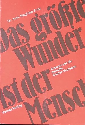 Bild des Verkufers fr Das grte Wunder ist der Mensch : Antwort auf die sexuelle Konter-Evolution. zum Verkauf von books4less (Versandantiquariat Petra Gros GmbH & Co. KG)