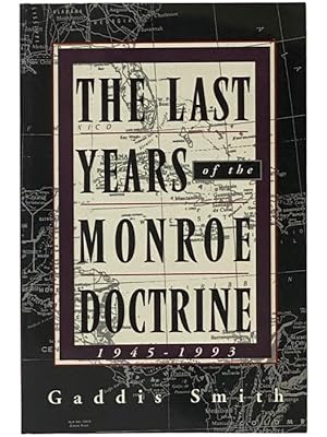 Seller image for The Last Years of the Monroe Doctrine, 1945-1993 for sale by Yesterday's Muse, ABAA, ILAB, IOBA