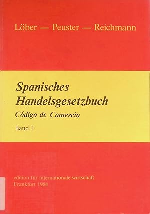 Immagine del venditore per Spanisches Handelsgesetzbuch : Cdigo de Comercio, Bd. 1 - Zweisprachige Gesetzesausgabe. venduto da books4less (Versandantiquariat Petra Gros GmbH & Co. KG)