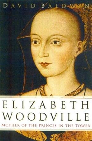Bild des Verkufers fr Elizabeth Woodville: Mother of the Princes in the Tower zum Verkauf von WeBuyBooks