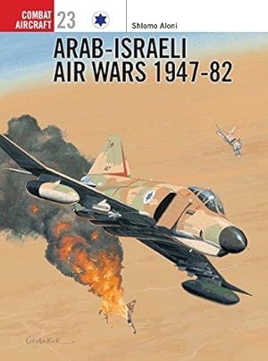 Bild des Verkufers fr Arab-Israeli Air Wars 1947-82: No. 23 (Combat Aircraft) zum Verkauf von WeBuyBooks