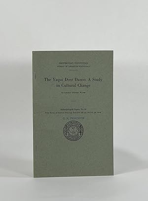 THE YAQUI DEER DANCE: A STUDY IN CULTURAL CHANGE (Smithsonian Institution, Bureau of American Eth...