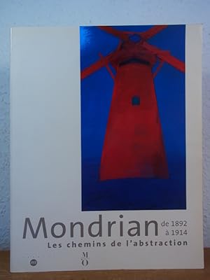 Seller image for Piet Mondrian de 1892  1914. Les Chemins vers l'abstraction. Exposition Paris, Muse d'Orsay, 25 mars - 14 juillet 2002, et Fort Worth, Kimbell Art Museum, 18 aot - 12 dcembre 2002 [dition franaise] for sale by Antiquariat Weber