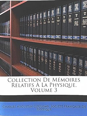 Collection De Mémoires Relatifs À La Physique, Volume 3