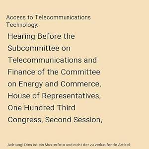 Bild des Verkufers fr Access to Telecommunications Technology : Hearing Before the Subcommittee on Telecommunications and Finance of the Committee on Energy and Commerce, House of Representatives, One Hundred Third Congress, Second Session, September 30, 1994 (Cla zum Verkauf von Buchpark