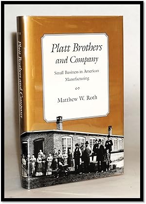 Platt Brothers and Company: Small Business in American Manufacturing [Connecticut]