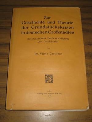 Zur Geschichte und Theorie der Grundstückskrisen in deutschen Großstädten mit besonderer Berücksi...