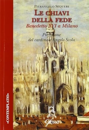 Bild des Verkufers fr Le chiavi della fede. Benedetto XVI a Milano. zum Verkauf von FIRENZELIBRI SRL